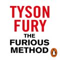 Cover Art for 9781473584891, The Furious Method: Transform Your Body, Mind & Goals by Tyson Fury