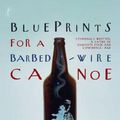 Cover Art for 9781922079114, Blueprints for a barbed-Wire Canoe by Wayne Macauley