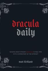Cover Art for 9781524884703, Dracula Daily: Reading Bram Stoker's Classic With Commentary by the Internet by Matthew Kirkland