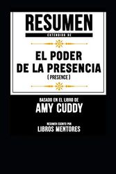 Cover Art for 9781793141330, Resumen Extendido de El Poder de la Presencia (Presence) - Basado En El Libro de Amy Cuddy by Libros Mentores