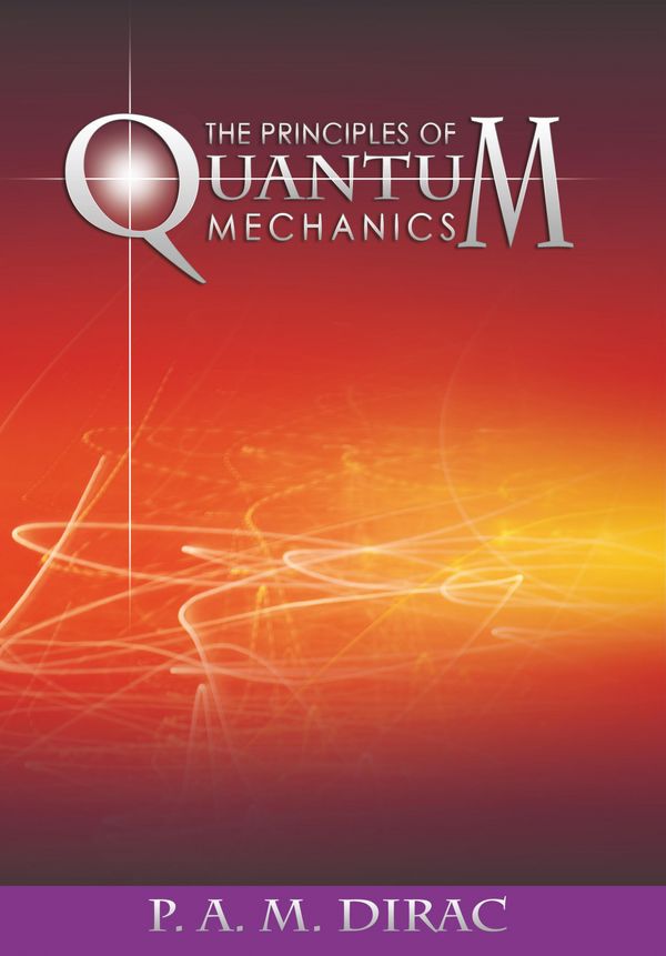 Cover Art for 9781607965602, The Principles of Quantum Mechanics by P. A. M. Dirac