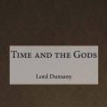 Cover Art for 9781517473907, Time and the Gods by Lord Dunsany