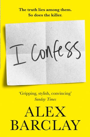 Cover Art for 9780008272999, I Confess by Alex Barclay