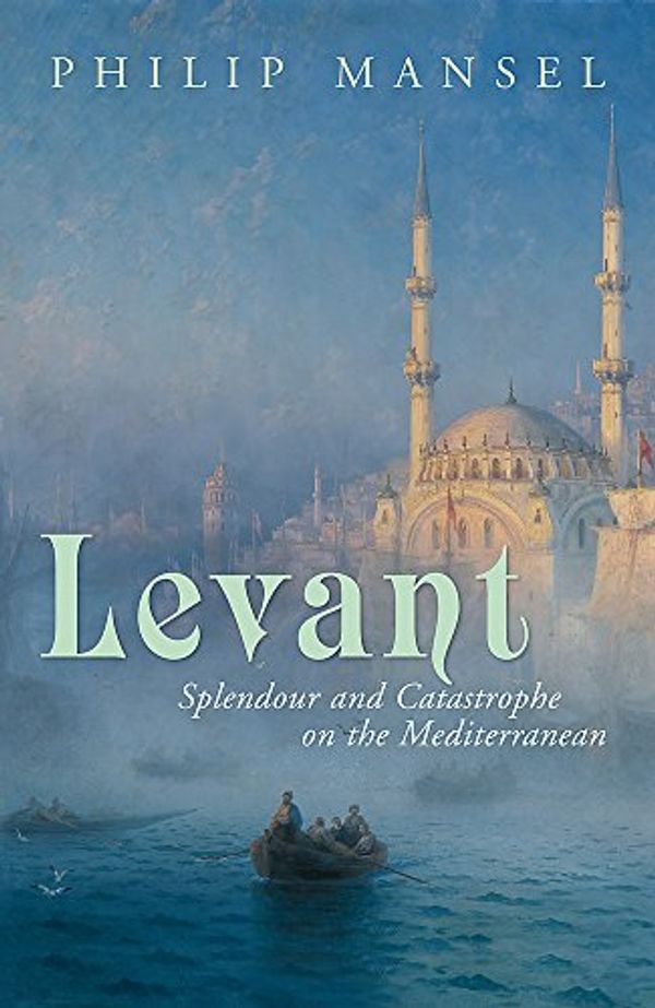 Cover Art for 9780719567070, Levant by Philip Mansel