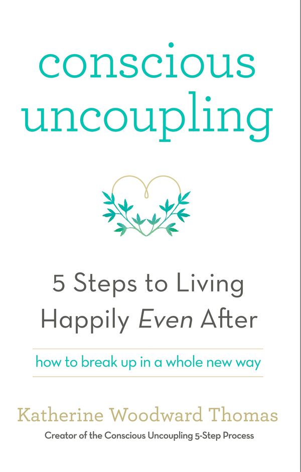 Cover Art for 9781473619326, Conscious Uncoupling: The 5 Steps to Living Happily Even After by Katherine Woodward Thomas