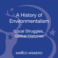 Cover Art for 9781441137890, A History of Environmentalism: Local Struggles, Global Histories by Marco Armiero