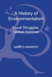 Cover Art for 9781441137890, A History of Environmentalism: Local Struggles, Global Histories by Marco Armiero