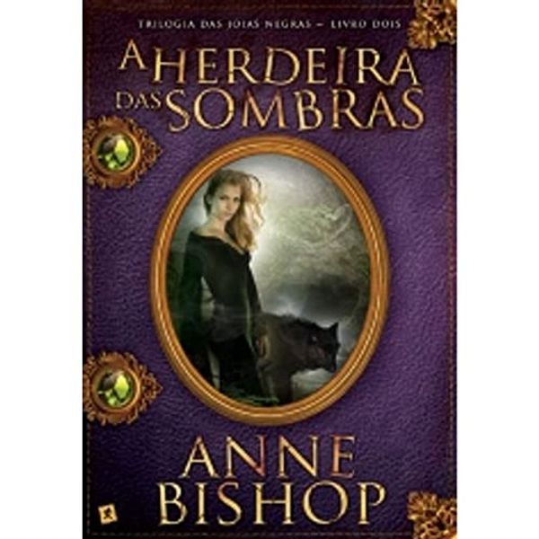 Cover Art for 9788567296180, A Herdeira das Sombras (Trilogia das Joias Negras) (Em Portugues do Brasil) by Anne Bishop