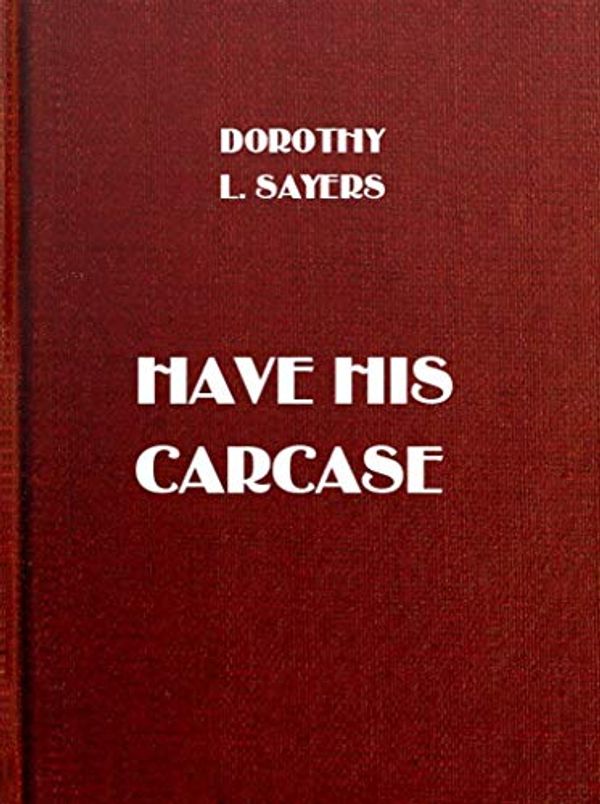 Cover Art for B0886FPYFQ, Have His Carcase by Dorothy L Sayers