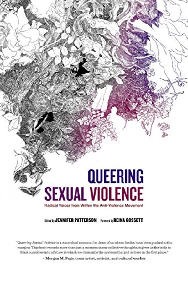Cover Art for B01EO9R5I2, Queering Sexual Violence: Radical Voices from Within the Anti-Violence Movement by Jennifer Patterson