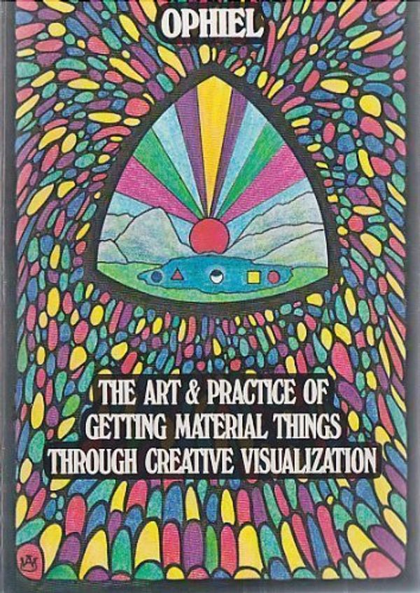 Cover Art for 9780877282792, The Art and Practice of Getting Material Things Through Creative Visualization by  Ophiel