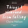 Cover Art for B081FGXRD2, Things I Learned from Falling by Claire Nelson