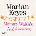Cover Art for B00NPBAVA0, Mammy Walsh's A-Z of the Walsh Family by Marian Keyes
