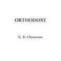 Cover Art for 9781404323070, Orthodoxy by Gilbert K. Chesterton