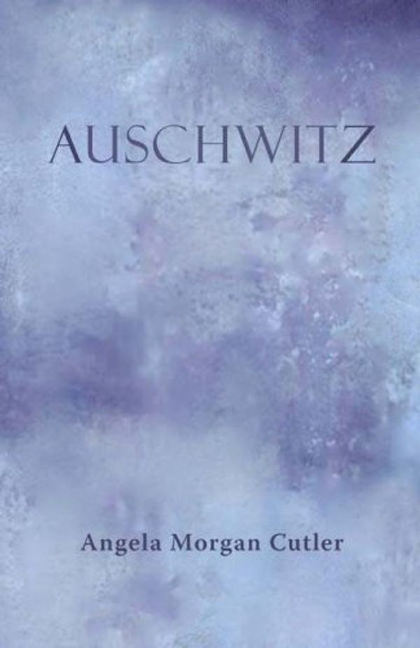 Cover Art for 9781906120184, Auschwitz by Angela Morgan Cutler