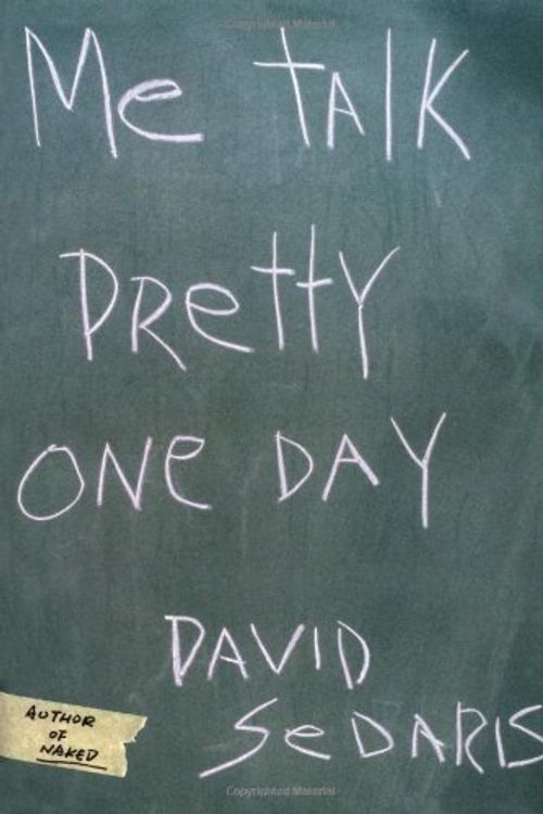 Cover Art for 9781112922138, Me Talk Pretty One Day 1ST Edition by David Sedaris