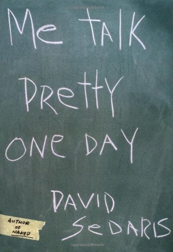 Cover Art for 9781112922138, Me Talk Pretty One Day 1ST Edition by David Sedaris