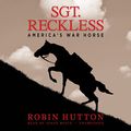 Cover Art for 9781483025889, Sgt. Reckless: America's War Horse by Robin Hutton
