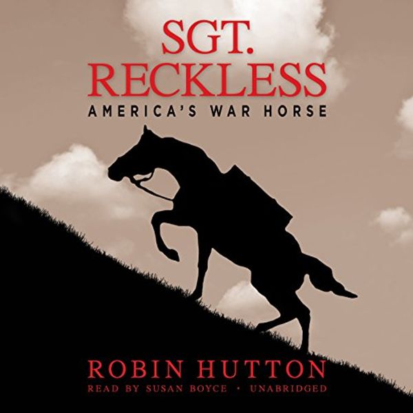 Cover Art for 9781483025889, Sgt. Reckless: America's War Horse by Robin Hutton