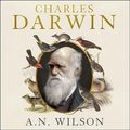 Cover Art for 9781473651937, Charles Darwin by A N Wilson, Richard Burnip