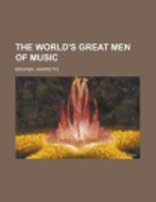 Cover Art for 9781443241441, The World's Great Men of Music by Harriette Brower