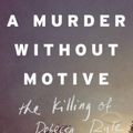 Cover Art for 9781925228618, Murder without Motivethe killing of Rebecca Ryle A by Martin McKenzie-Murray