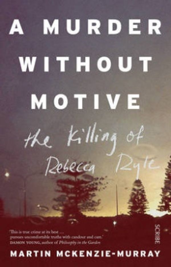 Cover Art for 9781925228618, Murder without Motivethe killing of Rebecca Ryle A by Martin McKenzie-Murray