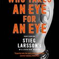 Cover Art for B01LX8OSYH, The Girl Who Takes an Eye for an Eye: Continuing Stieg Larsson's Dragon Tattoo series (a Dragon Tattoo story Book 5) by David Lagercrantz