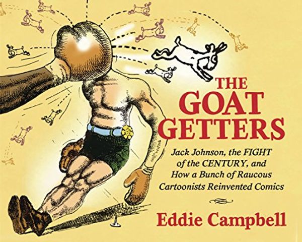 Cover Art for 9781684052912, The Goat-gettersJack Johnson, the Fight of the Century, and How... by Eddie Campbell