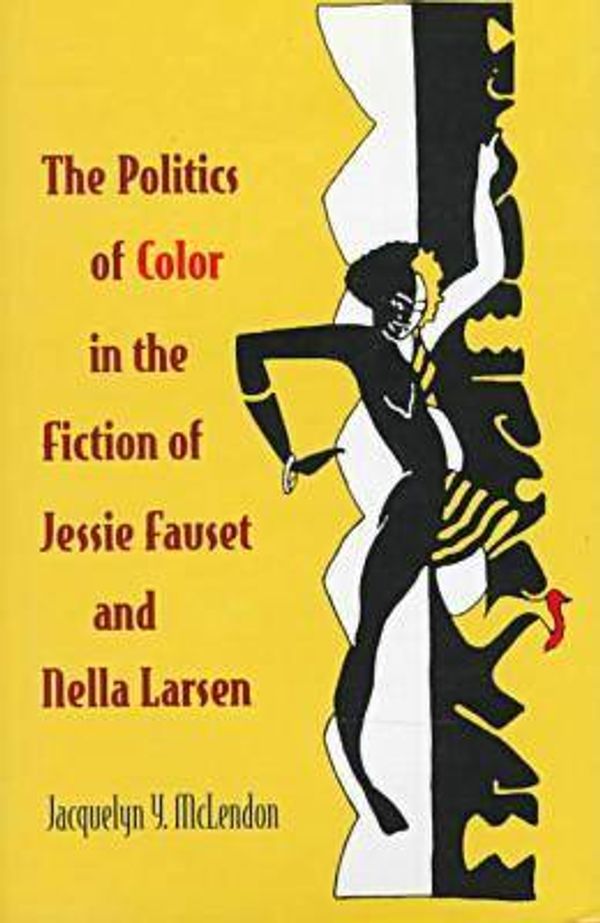 Cover Art for 9780813915531, The Politics of Color in the Fiction of Jessie Fauset and Nella Larsen by Jacquelyn Y. McLendon