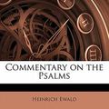 Cover Art for 9781171890430, Commentary on the Psalms by Heinrich Ewald