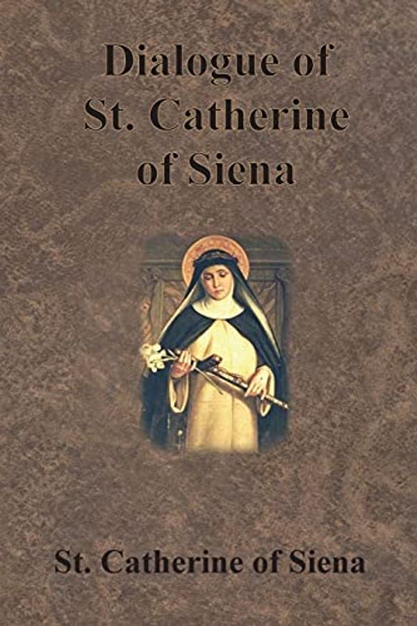 Cover Art for 9781640322936, Dialogue of St. Catherine of Siena by St. Catherine of Siena