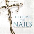 Cover Art for 9780310687269, He Chose the Nails Study Guide by Max Lucado