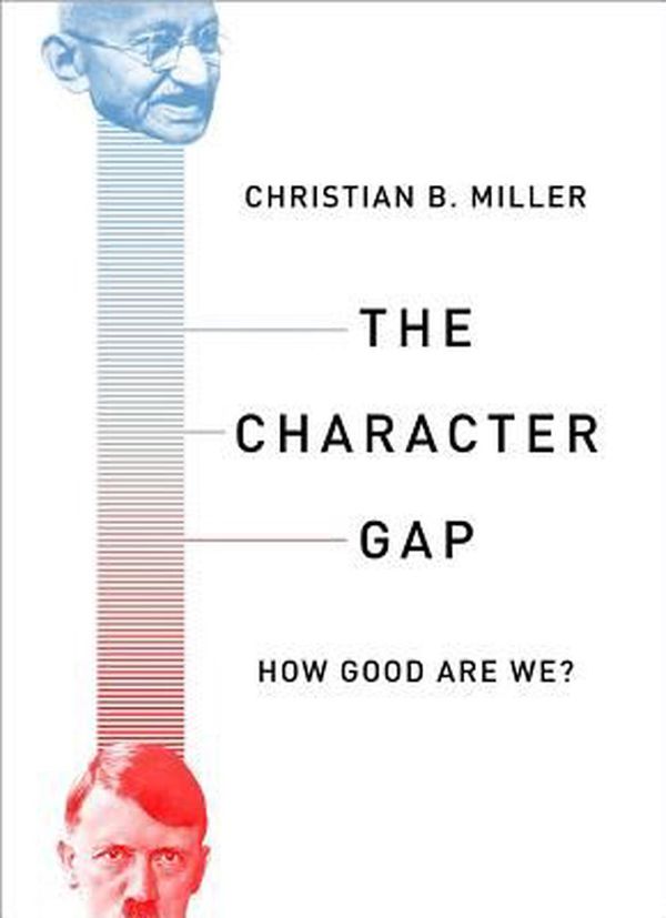 Cover Art for 9780190264222, The Character GapHow Good Are We? by Christian B. Miller