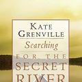 Cover Art for B005651R7O, Searching for the Secret River by Kate Grenville