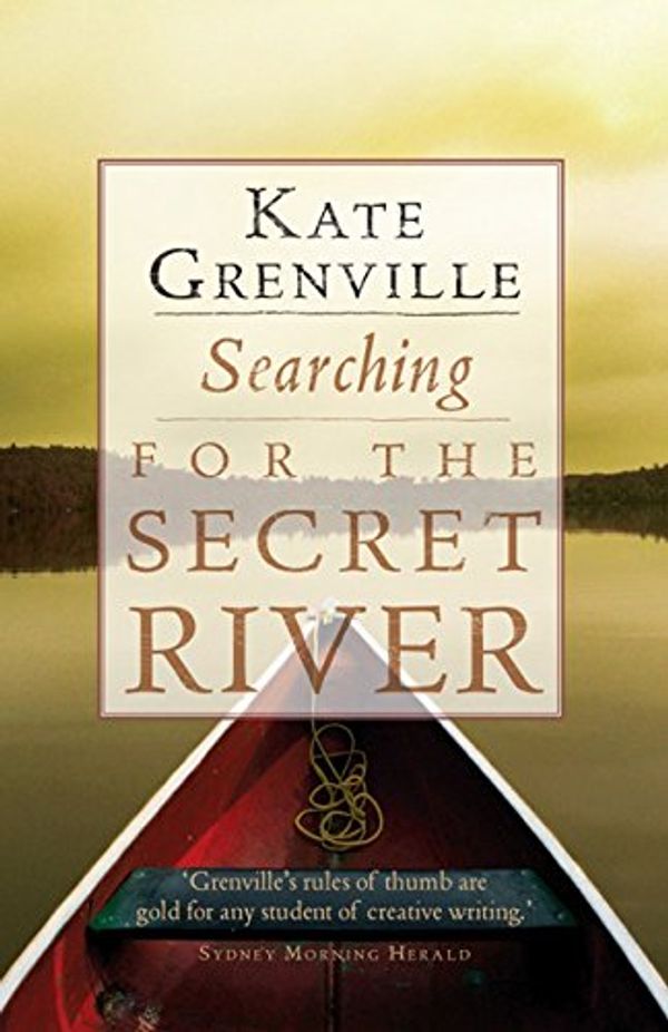 Cover Art for B005651R7O, Searching for the Secret River by Kate Grenville