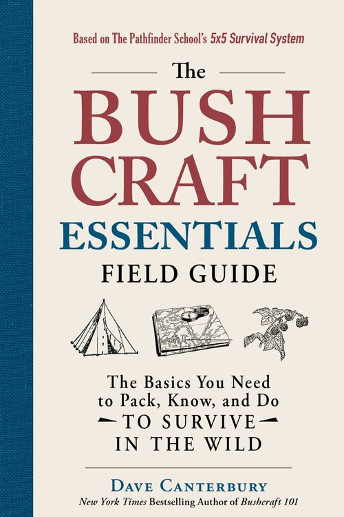 Cover Art for 9781507216163, The Bushcraft Essentials Field Guide: The Basics You Need to Pack, Know, and Do to Survive in the Wild by Canterbury, Dave