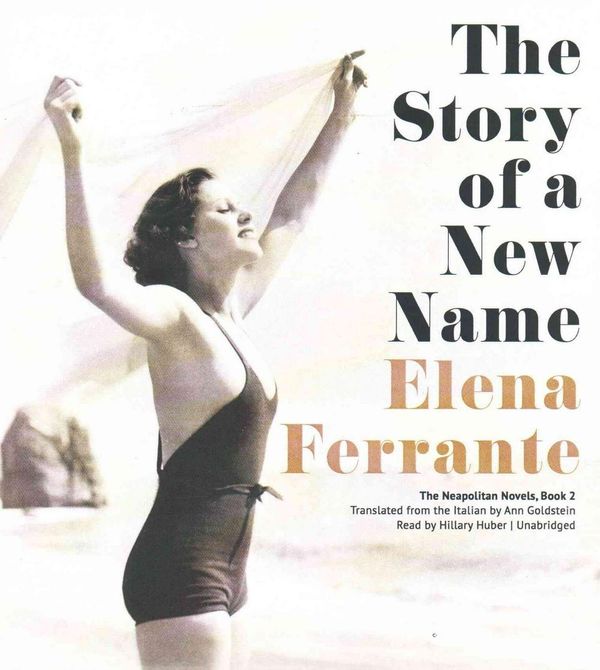 Cover Art for 9781483080581, The Story of a New Name (Neapolitan Novels) by Elena Ferrante