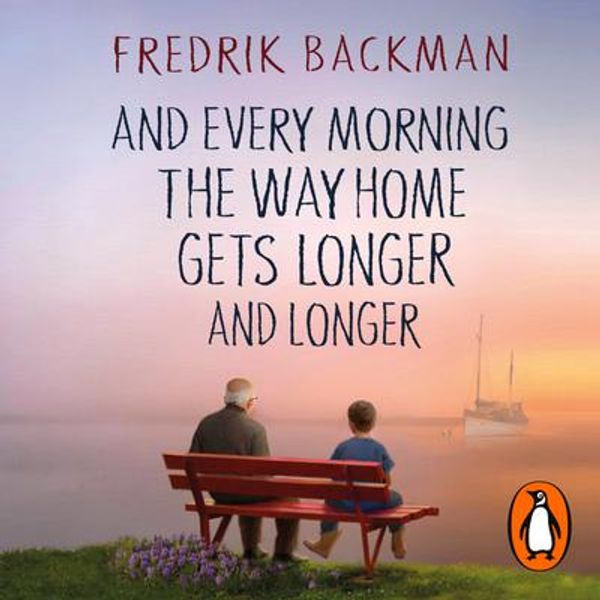 Cover Art for 9781405955423, And Every Morning the Way Home Gets Longer and Longer by Fredrik Backman