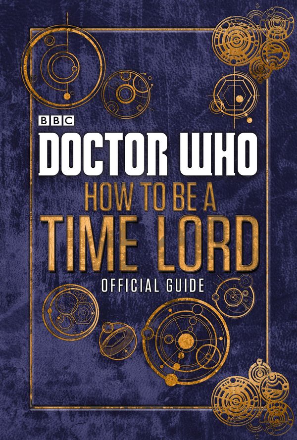 Cover Art for 9780723294368, Doctor Who: How to be a Timelord: The Official Guide by BBC