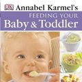 Cover Art for 9781405302845, Feeding Your Baby and Toddler by Annabel Karmel