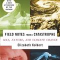Cover Art for 9781596911307, Field Notes from a Catastrophe by Elizabeth Kolbert
