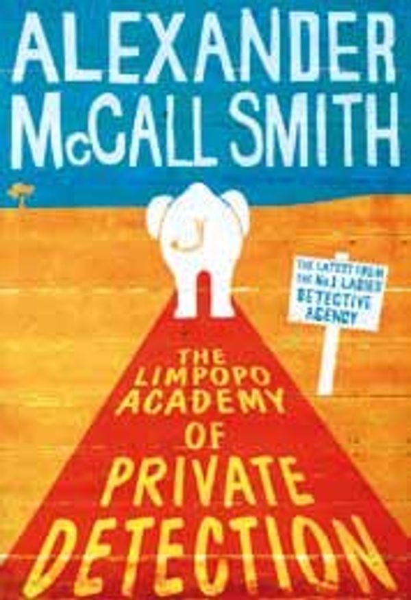 Cover Art for 9781445828220, The Limpopo Academy of Private Detection by McCall Smith, Alexander