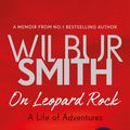 Cover Art for 9781785765315, On Leopard Rock: A Life of Adventures by Wilbur Smith