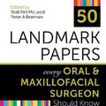 Cover Art for 9780367210526, 50 Landmark Papers every Oral and Maxillofacial Surgeon Should Know by Niall McLeod (editor), Peter A. Brennan (editor)