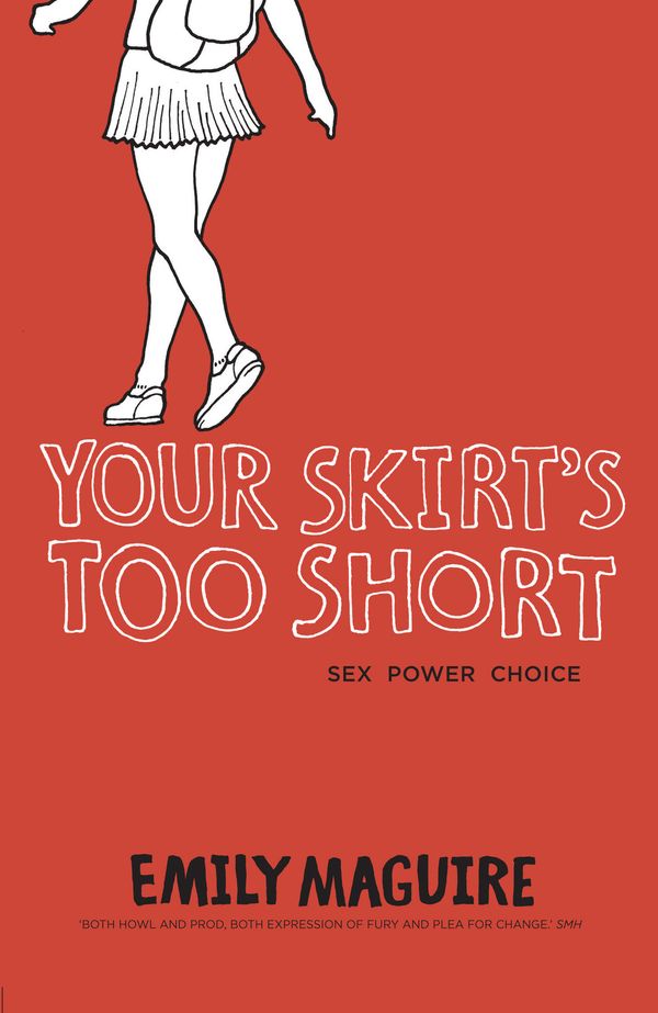 Cover Art for 9781921520822, Your Skirt's Too Short by Emily Maguire