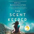 Cover Art for B07RT6HZDG, The Scent Keeper: A Novel by Erica Bauermeister