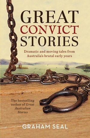 Cover Art for 9781760297787, Great Convict Stories by Graham Seal