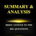 Cover Art for 9781729340868, SUMMARY & ANALYSIS: Brief Answers to the Big Questions By Stephen Hawking by Black Book