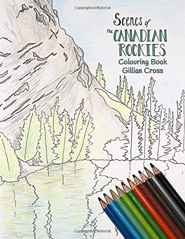 Cover Art for 9781729238264, Scenes of The Canadian Rockies Colouring Book by Gillian Cross